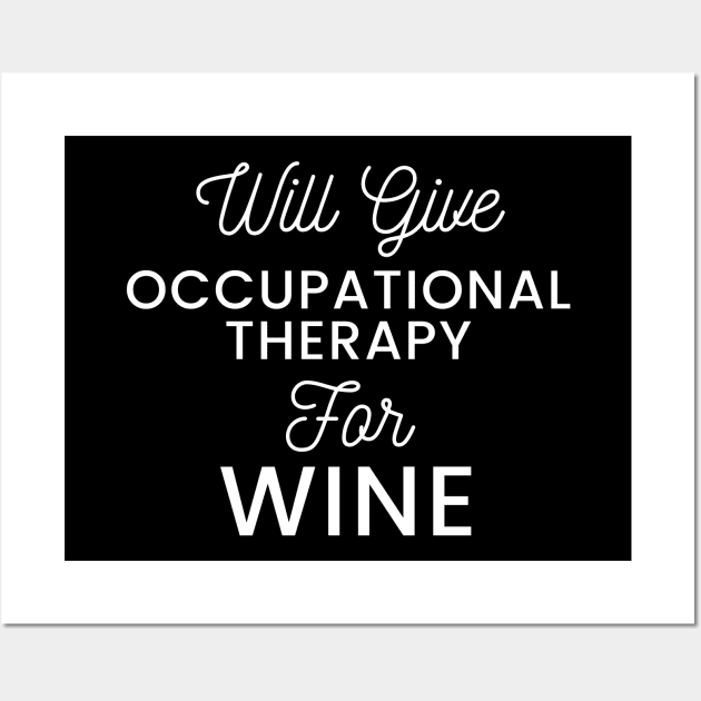 Will give Occupational Therapy for wine typography design for vino loving Occupational Therapists Wall Art by BlueLightDesign